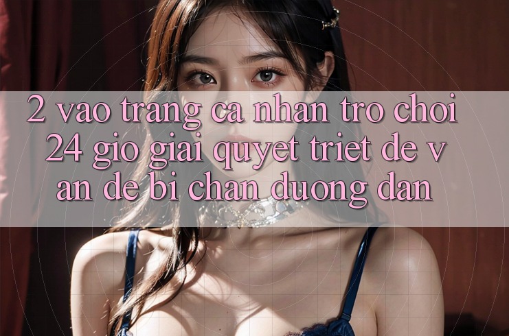2. Vào trang cá nhân Trò chơi 24 Giờ: Giải Quyết Triệt Để Vấn Đề Bị Chặn Đường dẫn