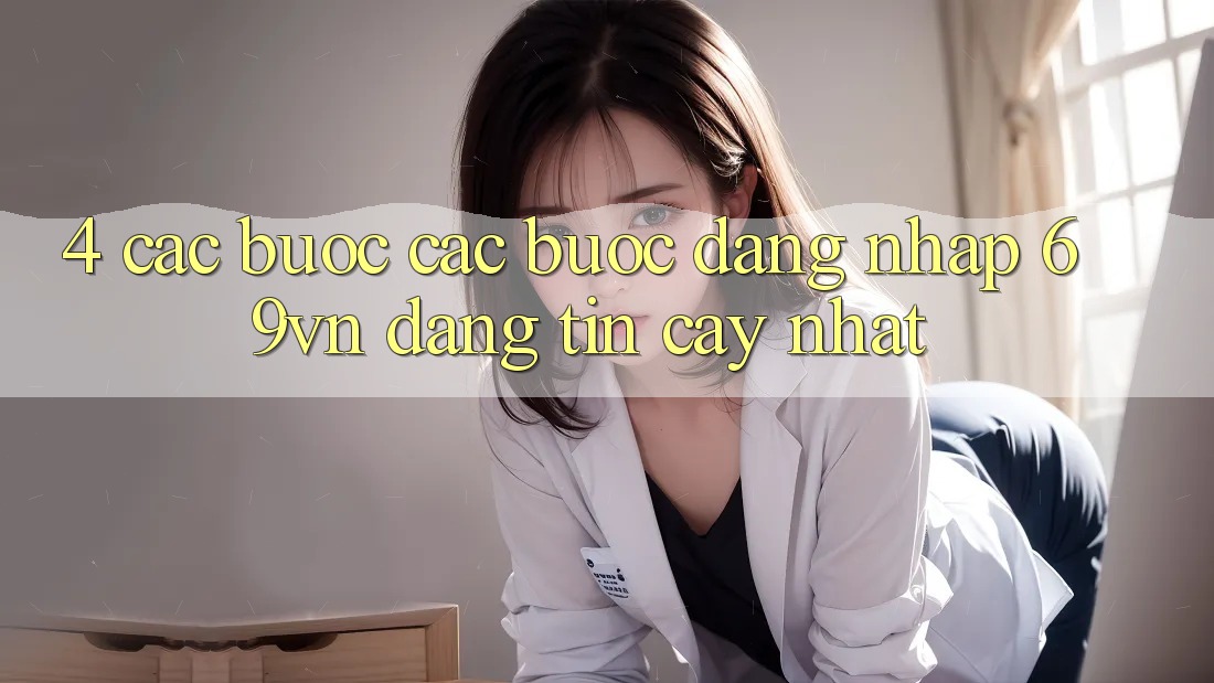 4. Các bước Các Bước Đăng Nhập 69vn Đáng tin cậy Nhất