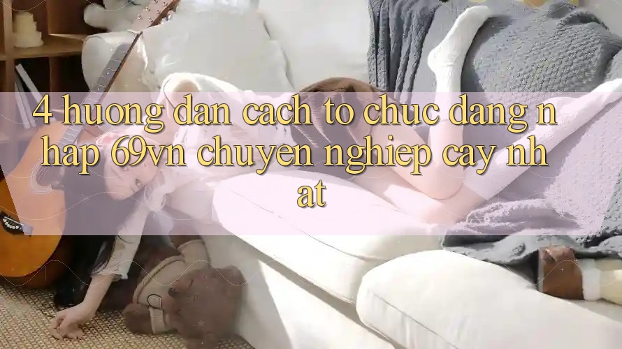 4. Hướng Dẫn Cách tổ chức Đăng Nhập 69vn Chuyên nghiệp cậy Nhất