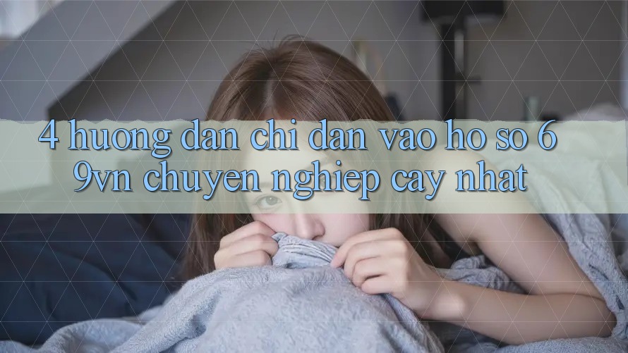 4. Hướng Dẫn Chỉ dẫn Vào hồ sơ 69vn Chuyên nghiệp cậy Nhất 4. Hướng Dẫn Chỉ dẫn Vào hồ sơ 69vn Chuyên nghiệp cậy Nhất