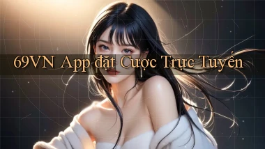 69vn  app đặt cược trực tuyến