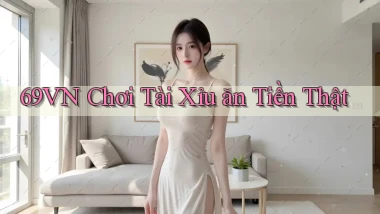 69vn  chơi tài xỉu ăn tiền thật