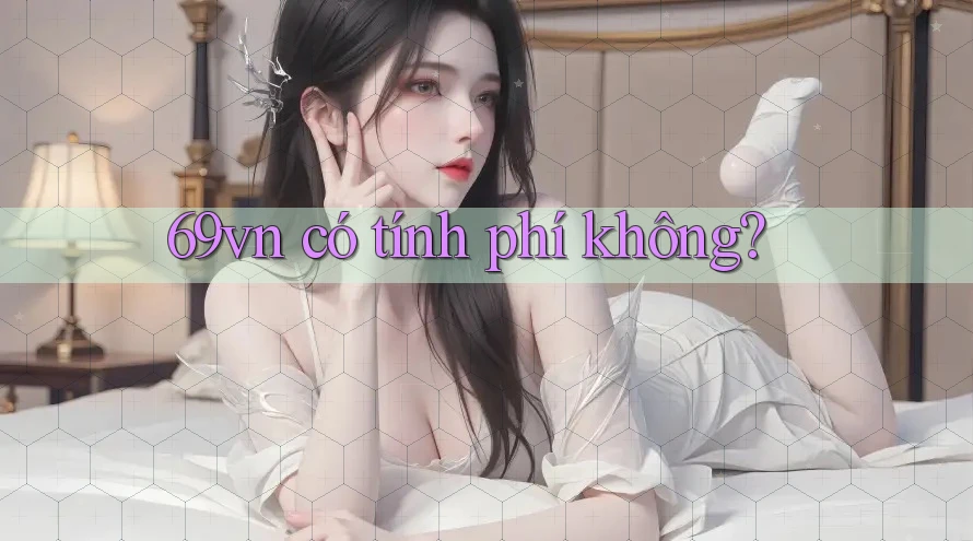 69vn có tính phí không?