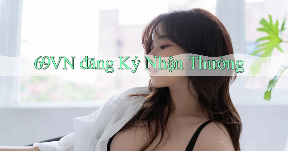 69vn  đăng ký nhận thưởng