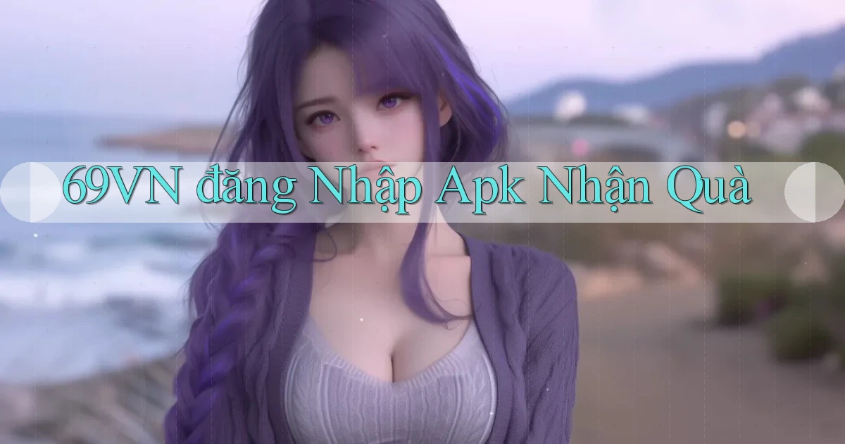 69vn  đăng nhập apk nhận quà