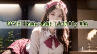 69vn  game đánh lô đề uy tín