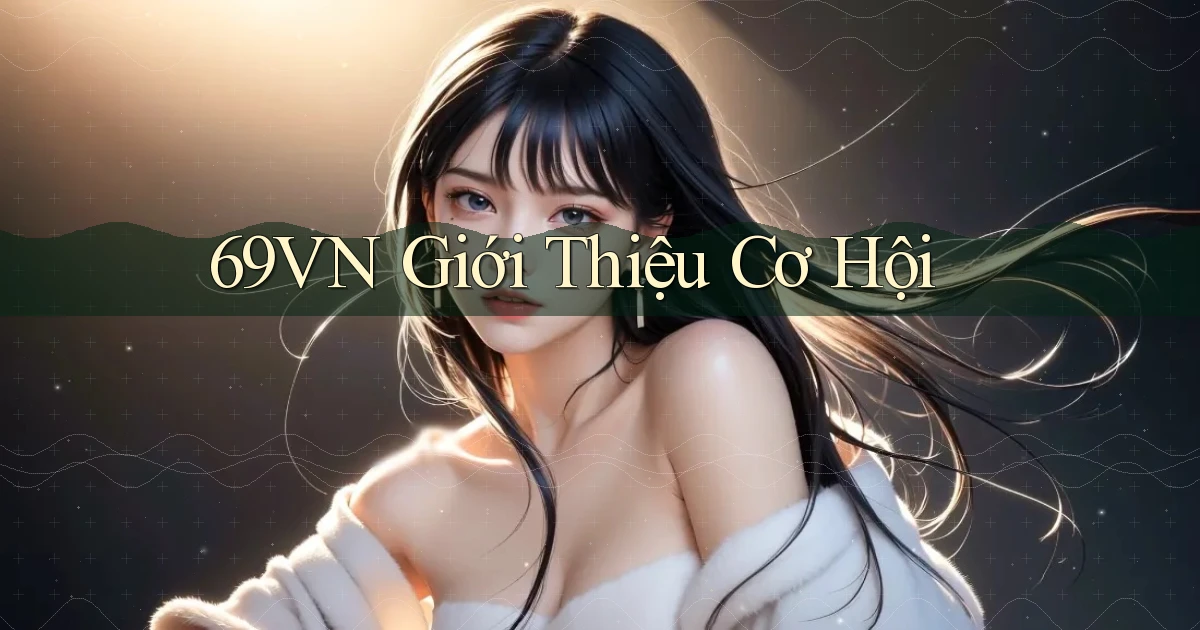 69vn  giới thiệu cơ hội