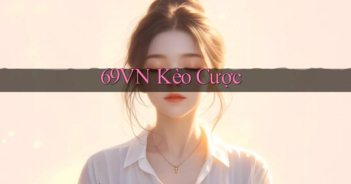 69vn  kèo cược