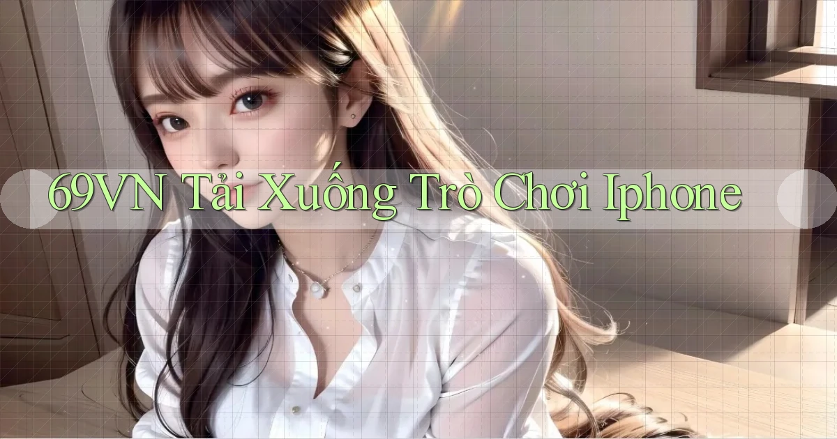 69vn  tải xuống trò chơi iphone