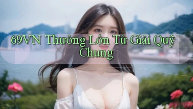 69vn  thưởng lớn từ giải quỹ chung
