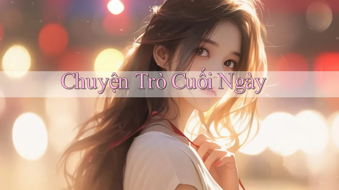 Chuyện Trò Cuối Ngày Chuyện Trò Cuối Ngày