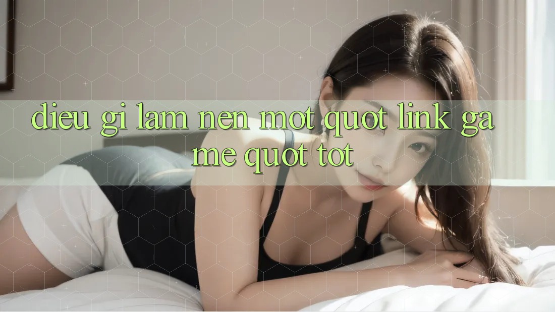 Điều Gì Làm Nên Một " Link Game" Tốt?