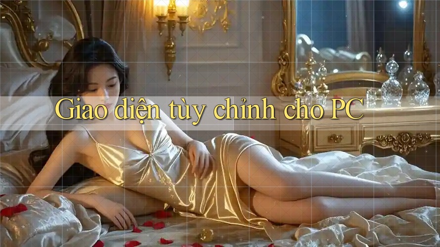 Giao diện tùy chỉnh cho PC Giao diện tùy chỉnh cho PC