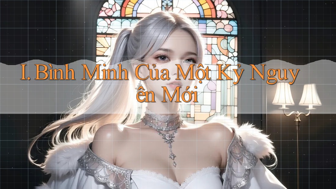 I. Bình Minh Của Một Kỷ Nguyên Mới I. Bình Minh Của Một Kỷ Nguyên Mới
