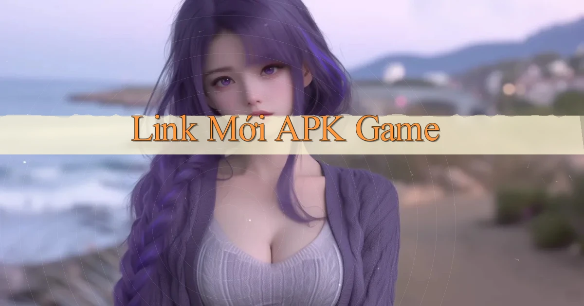 link mới APK game