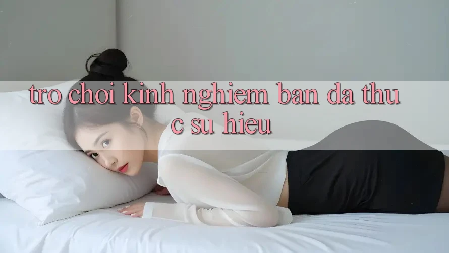 “Trò Chơi Kinh Nghiệm” – Bạn Đã Thực Sự Hiểu? “Trò Chơi Kinh Nghiệm” – Bạn Đã Thực Sự Hiểu?